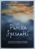 PUTEREA SPERANTEI - CUM SA INVINGI DEPRESIA , ANXIETATEA , SENTIMENTUL SI STRESUL de JULIAN MELGOSA si MICHELSON BORGES , 2018