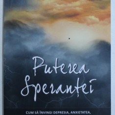 PUTEREA SPERANTEI - CUM SA INVINGI DEPRESIA , ANXIETATEA , SENTIMENTUL SI STRESUL de JULIAN MELGOSA si MICHELSON BORGES , 2018