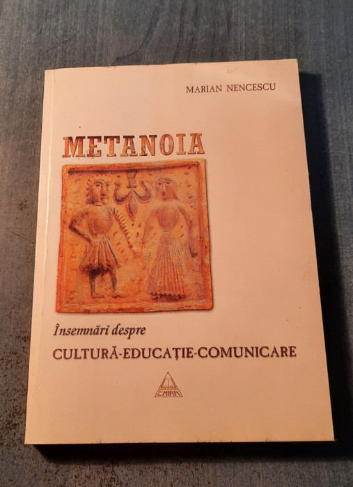 Metanoia insemnari despre educatie comunicare Marian Nencescu