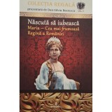 Dan-Silviu Boerescu - Nascuta sa iubeasca - Maria - Cea mai frumoasa Regina a Romaniei (Editia: 2018)