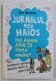 JURNALUL MEU HAIOS de JIM BENTON , VOLUMUL V - POT DEVENI ADULTII FIINTE UMANE ? , 2014