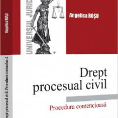 Drept procesual civil. Procedura contencioasa - Angelica Rosu