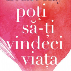 Poti sa-ti vindeci viata | Louise L. Hay