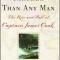 Farther Than Any Man: The Rise and Fall of Captain James Cook