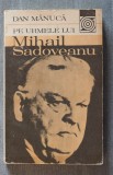 Dan Mănucă - Pe urmele lui Mihail Sadoveanu