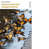 Depresia transmisa transgenerational - Sylvie Tenenbaum