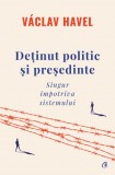 Detinut politic si presedinte. Singur impotriva sistemului - Curtea Veche