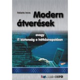 Modern &aacute;tver&eacute;sek - avagy IT biztons&aacute;g a h&eacute;tk&ouml;znapokban - Fekete Imre