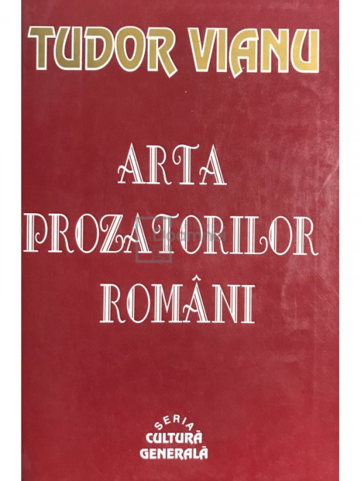 Tudor Vianu - Arta prozatorilor rom&acirc;ni (editia 1999)