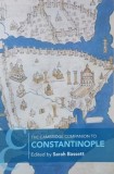 The Cambridge Companion to Constantinople - Carte straina in engleza, Editata de Sarah Bassett