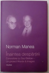 INAINTEA DESPARTIRII , CONVORBIRE CU SAUL BELLOW , UN PROIECT WORDS &amp;amp; IMAGES de NORMAN MANEA , 2008 foto