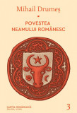 Povestea neamului rom&acirc;nesc. Vol. 3 - Mihail Drumeș, cartea romaneasca