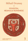 Povestea neamului rom&acirc;nesc. Vol. 3 - Mihail Drumeș, cartea romaneasca