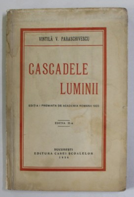 CASCADELE LUMINII de VINTILA V. PARASCHIVESCU , 1938, DEDICATIE * foto