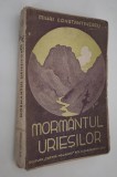 Carte veche Mihai Constantinescu Mormantul Uriesilor Carte rara