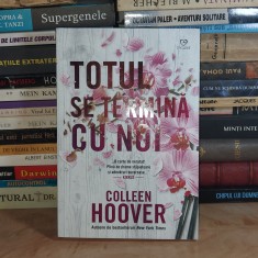 COLLEEN HOOVER - TOTUL SE TERMINA CU NOI ( ROMAN ) , 2018 #