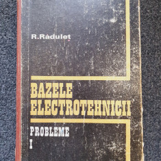 BAZELE ELECTROTEHNICII. PROBLEME I - Radulet