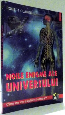 NOILE ENIGME ALE UNIVERSULUI de ROBERT CLARKE , 2000 foto