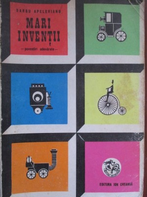 Mari inventii. Povestiri adevarate-Barbu Apelevianu foto