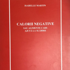 Isabelle Martin - Calorii negative sau alimente care ajută la slăbire (editia 2004)
