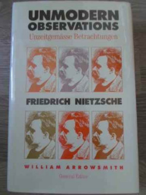 UNMODERN OBSERVATIONS FRIEDRICH NIETZSCHE-WILLIAM ARROWSMITH foto