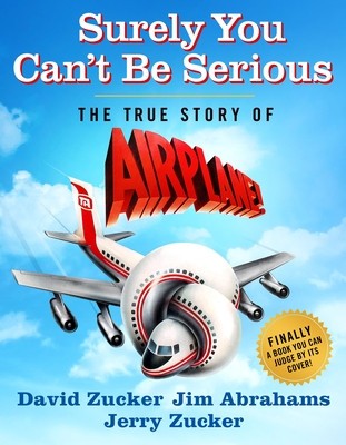 Surely You Can&amp;#039;t Be Serious: The True Story of Airplane! foto