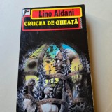 CRUCEA DE GHEATA -LINO ALDANI