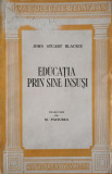EDUCATIA PRIN SINE INSUSI-JOHN STUART BLACKIE