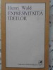 Expresivitatea Ideilor - Henri Wald, Filosofie, 1986, Cartea Romaneasca, 326 Pagini, Limba Romana, Stare Buna