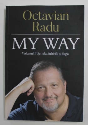 MY WAY de OCTAVIAN RADU , VOLUMUL I , 2020 foto