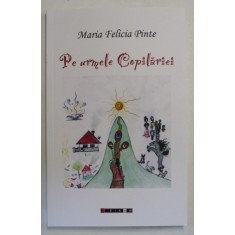 PE URMELE COPILARIEI de MARIA FELICIA PINTE , 2024