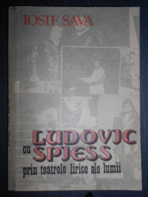 Iosif Sava - Cu Ludovic Spiess prin teatrele lirice ale lumii foto