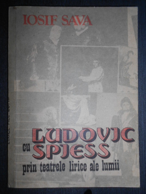 Iosif Sava - Cu Ludovic Spiess prin teatrele lirice ale lumii