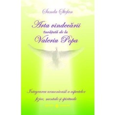 Arta vindecării &icirc;nvățată de la Valeriu Popa