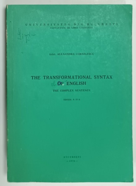 THE TRANSFORMATIONAL SYNTAX OF ENGLISH , THE COMPLEXE SENTENCE by ALEXANDRA CORNILESCU , 1976