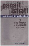 Panait Istrati - Trei decenii de publicistica 2: intre banchet si ciomageala 1919-1929 - 131296