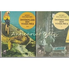 Intamplari Din Viata Mea I, II - Henri Rochefort