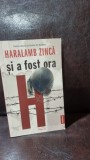 Si a fost ora H - Haralamb Zinca