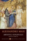 Artistul sufletului. Giotto si lumea sa - Smaranda Bratu Elian, Nicoleta Silvia Ioana, Alessandro Masi