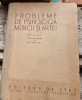 Probleme Psihologia Muncii si Artei - B.M. Teplov, 1952, 353 pagini, Coperta Cartonata