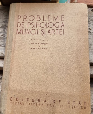 Probleme de psihologia muncii si artei - B.M. Teplov foto