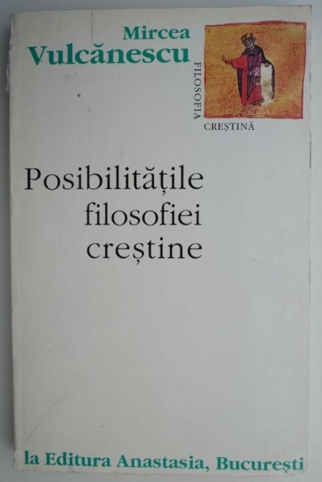 Posibilitatile filosofiei crestine &ndash; Mircea Vulcanescu