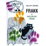 Frakk a macsk&aacute;k r&eacute;me - B&aacute;lint &Aacute;gnes