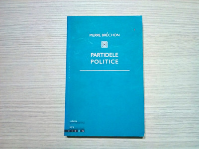 PARTIDELE POLITICE - Pierre Brechon - Editura Eikon, 2004, 247 p. foto