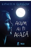 Acum ai fi acasa - Kathleen Glasgow, 2022