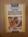 Teorii sociologice ale educatiei- Elisabeta Stanciulescu, 1996, Polirom