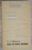 Viata lui Mihai Eminescu - George Calinescu, Editura Junimea 1976, Biografia Eminesciana, 420 pagini