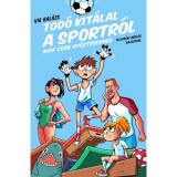 Tod&oacute; kit&aacute;lal a sportr&oacute;l - Nem csak győzteseknek - Vig Bal&aacute;zs