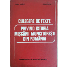 Culegere de texte privind istoria miscarii muncitoresti din Romania - Florea Dragne, Ioan Scurtu