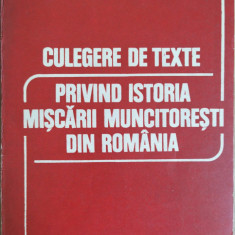 Culegere de texte privind istoria miscarii muncitoresti din Romania - Florea Dragne, Ioan Scurtu